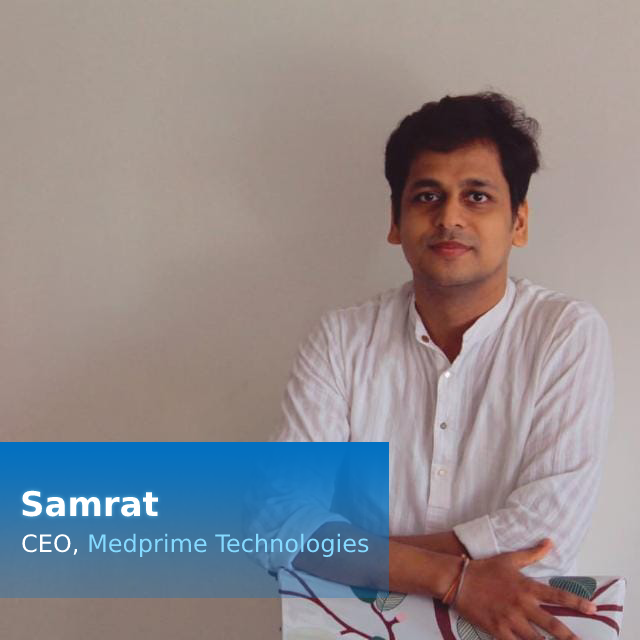 Interview with Samrat, CEO of MedPrime Technologies - Medprime